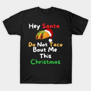 Santa Do Not Taco Bout Me This Christmas T-Shirt